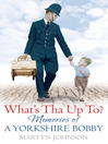What's Tha Up To? (eBook): Memories of a Yorkshire Bobby